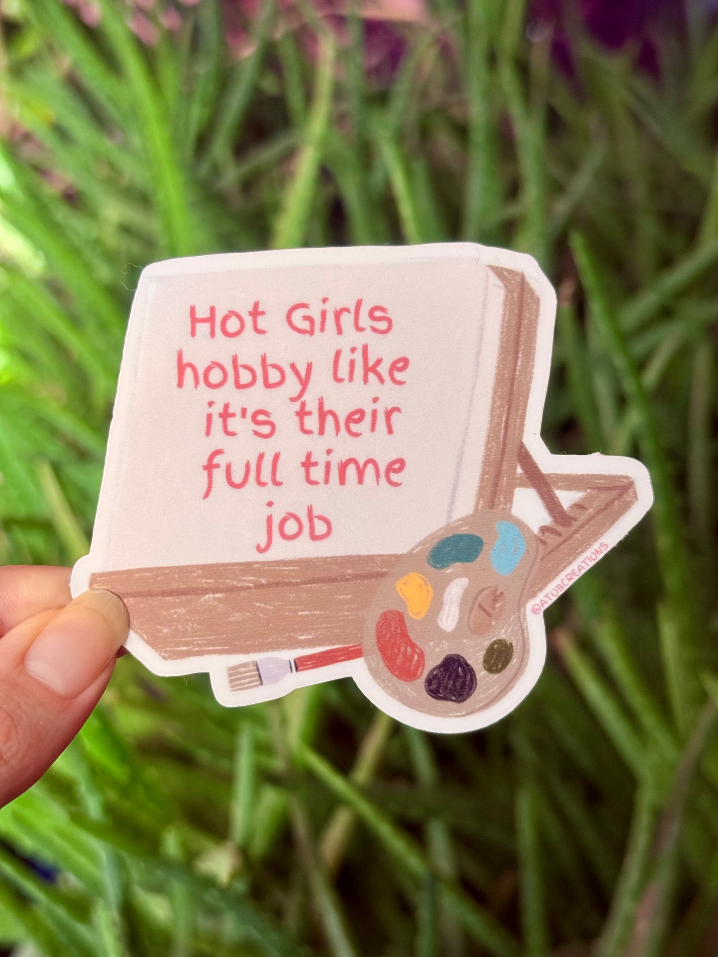 Hot Girls Hobby Like It’s Their Full-Time Job Waterproof Sticker | Artsy Vinyl Sticker