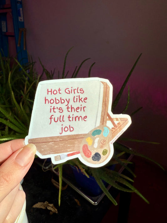 Hot Girls Hobby Like It’s Their Full-Time Job Waterproof Sticker | Artsy Vinyl Sticker