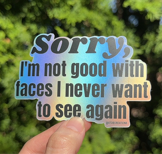 Sorry, I’m Not Good With Faces I Never Want To See Again Sticker, Funny Unhinged Water Bottle Sticker