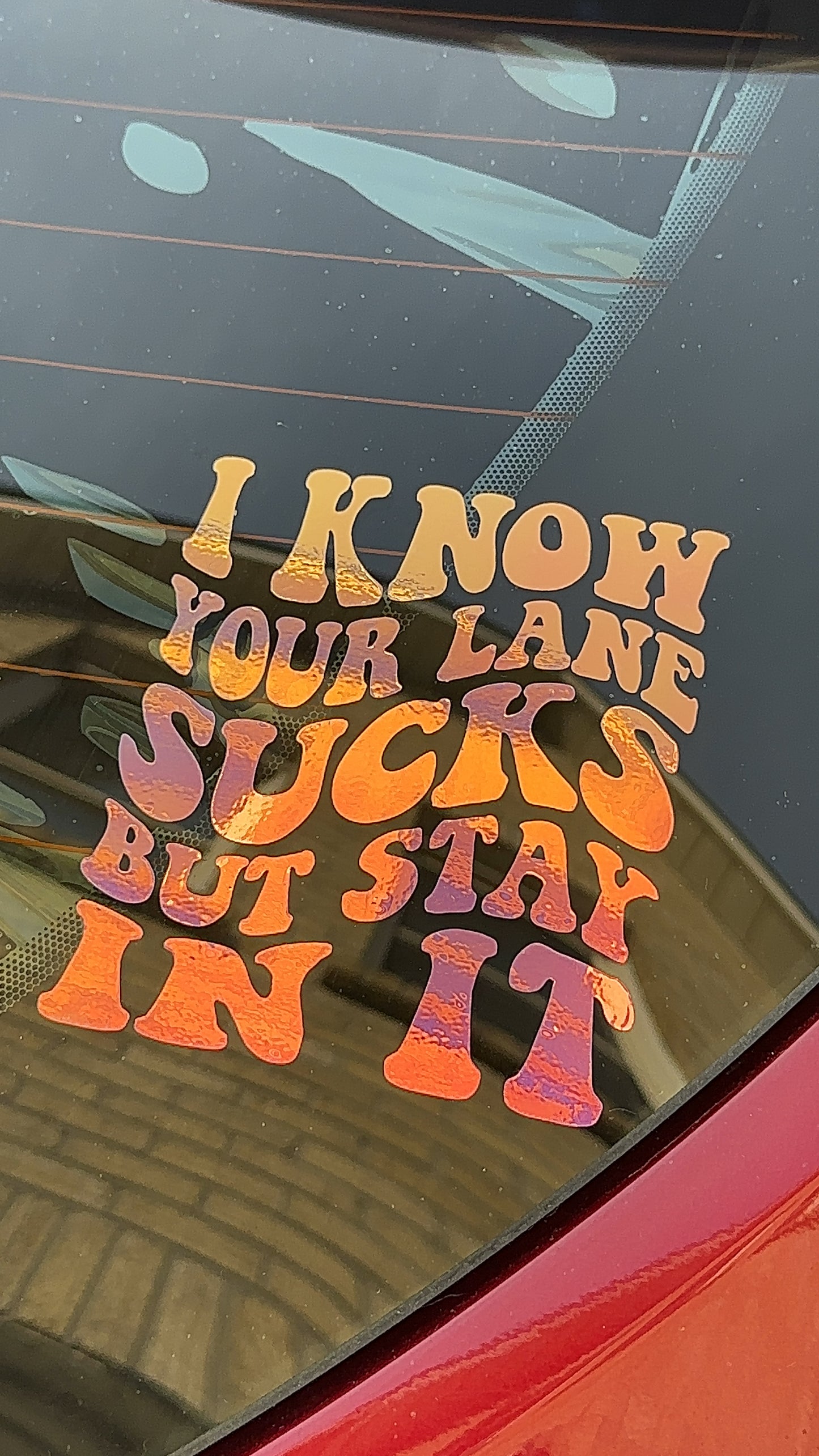 I Know Your Lane Sucks But Stay In It Car Decal, Bumper Sticker, Vinyl Car Sticker