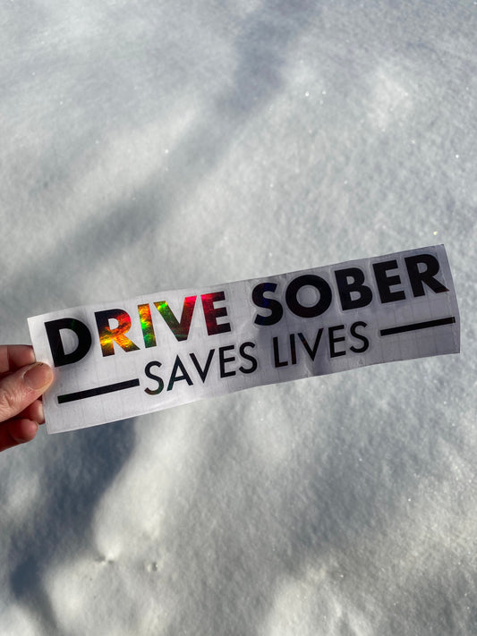 Drive Sober Saves Lives, Holographic Car Decal, Window Decal, Sticker